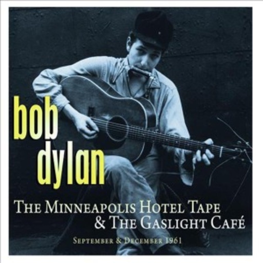 Bob Dylan – The Minneapolis Hotel Tape & The Gaslight Café