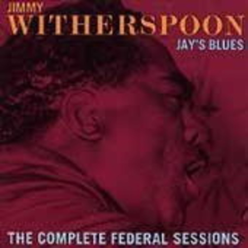 Jimmy Witherspoon – Jay's Blues - The Complete Federal Sessions
