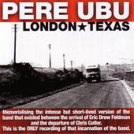 Pere Ubu – London Texas