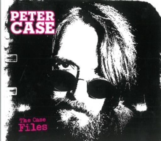 Peter Case – The Case Files