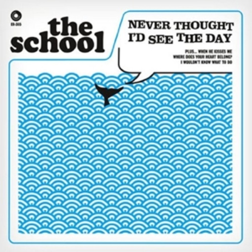 The School – Never Thought I'd See The Day