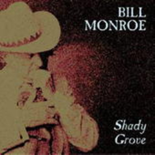 Bill Monroe – Shady Grove