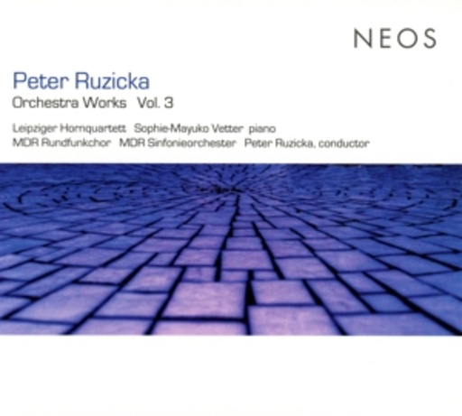 Peter Ruzicka/Leipziger Hornquartett/MDR Rundfunkchor – Orchestra Works Vol. 3