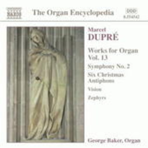 Works For Organ Vol. 13 – Symphony No. 2/Six Christmas Antiphons/Vision/Zephyrs