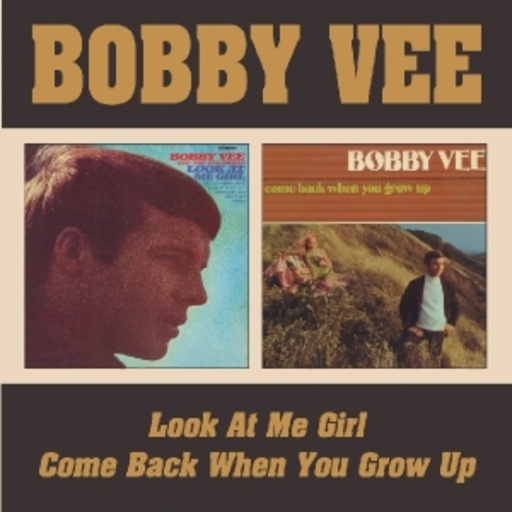 Bobby Vee – Look At Me Girl/Come Back When You Grow Up