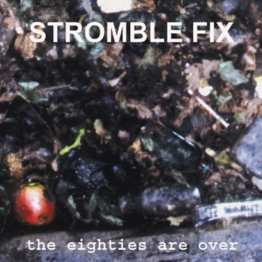 Stromble Fix – The Eighties Are Over