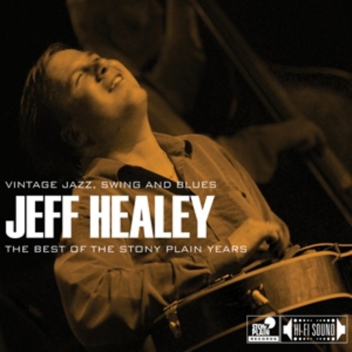 Jeff Healey – The Best Of The Stony Plain Years