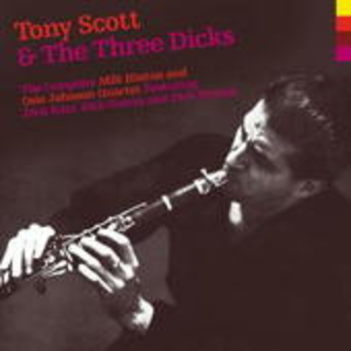 Tony Scott & The Three Dicks – The Complete Milt Hinton And Osie Johnson Quartet