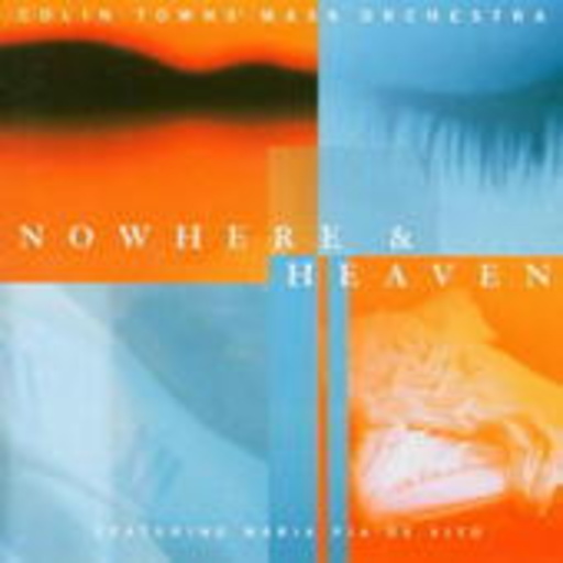 Colin Towns Mask Orchestra – Nowhere And Heaven