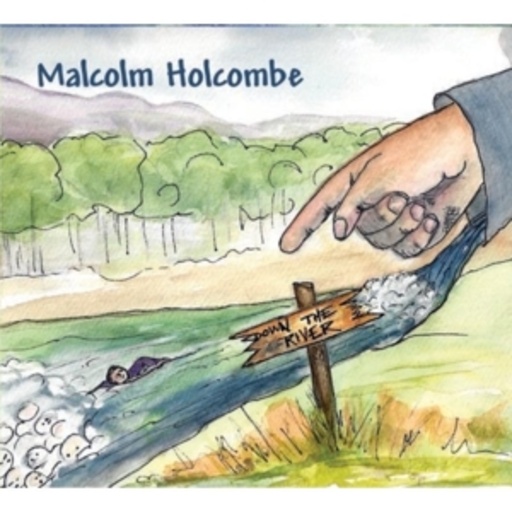 Malcolm Holcombe – Down The River