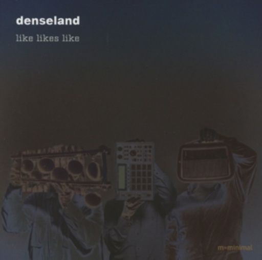 Denseland – Like Likes Like