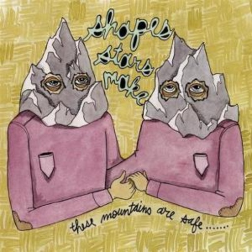 Shapes Stars Make – These Mountains Are Safe