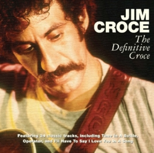 Jim Croce – The Definitive Croce