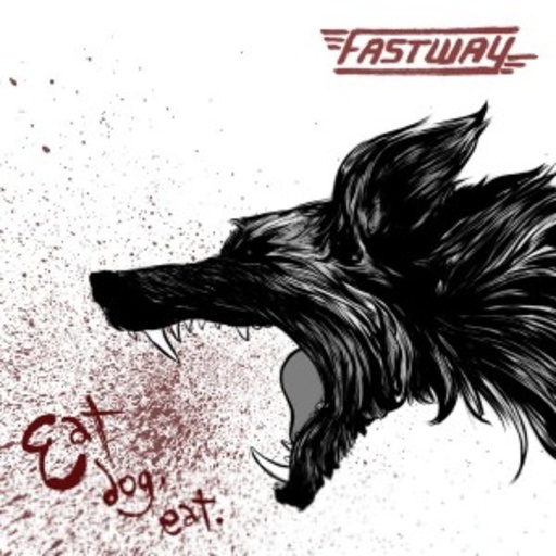 Fastway – Eat Dog Eat