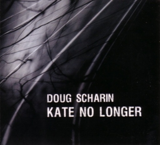 Doug Scharin – Kate No Longer