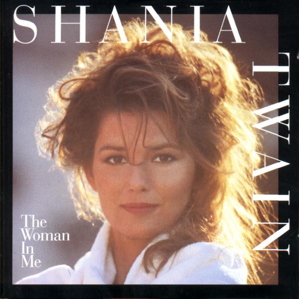 Shania Twain – The Woman In Me