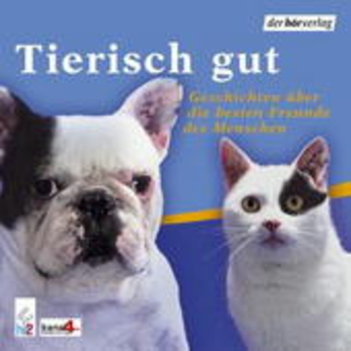 Diverse – Tierisch gut - Geschichten über die besten Freunde des Menschen
