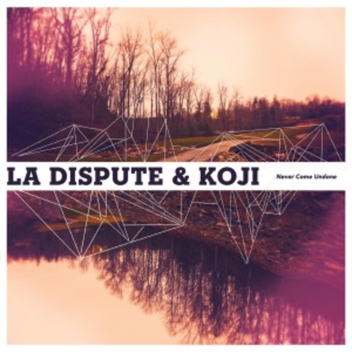 La Dispute/Koji – Never Come Undone - Split