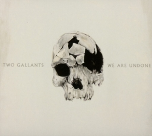 Two Gallants – We Are Undone