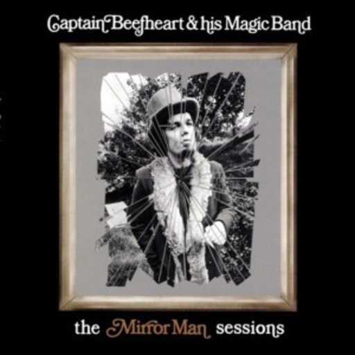 Captain Beefheart & His Magic Band – Mirrorman Sessions
