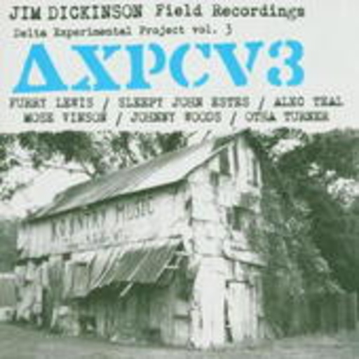 Jim Dickinson – Field Recordings Delta Experimental Project Vol. 3