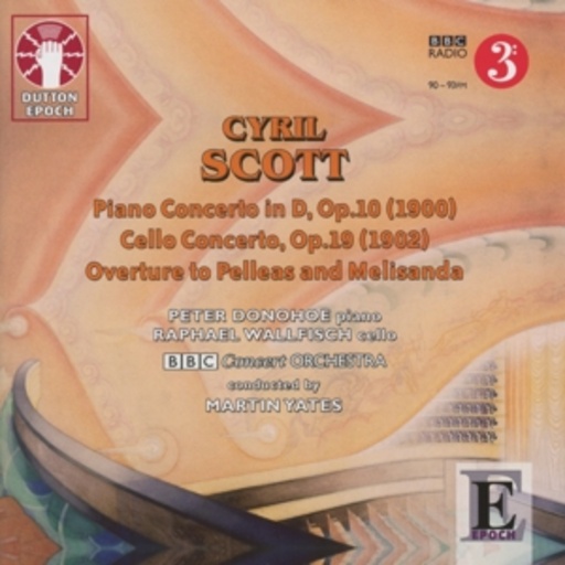 BBC Concert Orchestra/Donohoe/Wallfisch/Yates – Piano Concerto/Cello Concerto/Overture To Pelleas And Melisanda