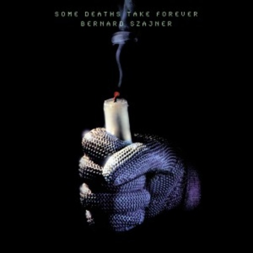 Bernard Szajner – Some Deaths Take Forever