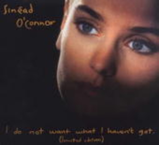 Sinead O'Connor – I Do Not Want What I Haven't Got