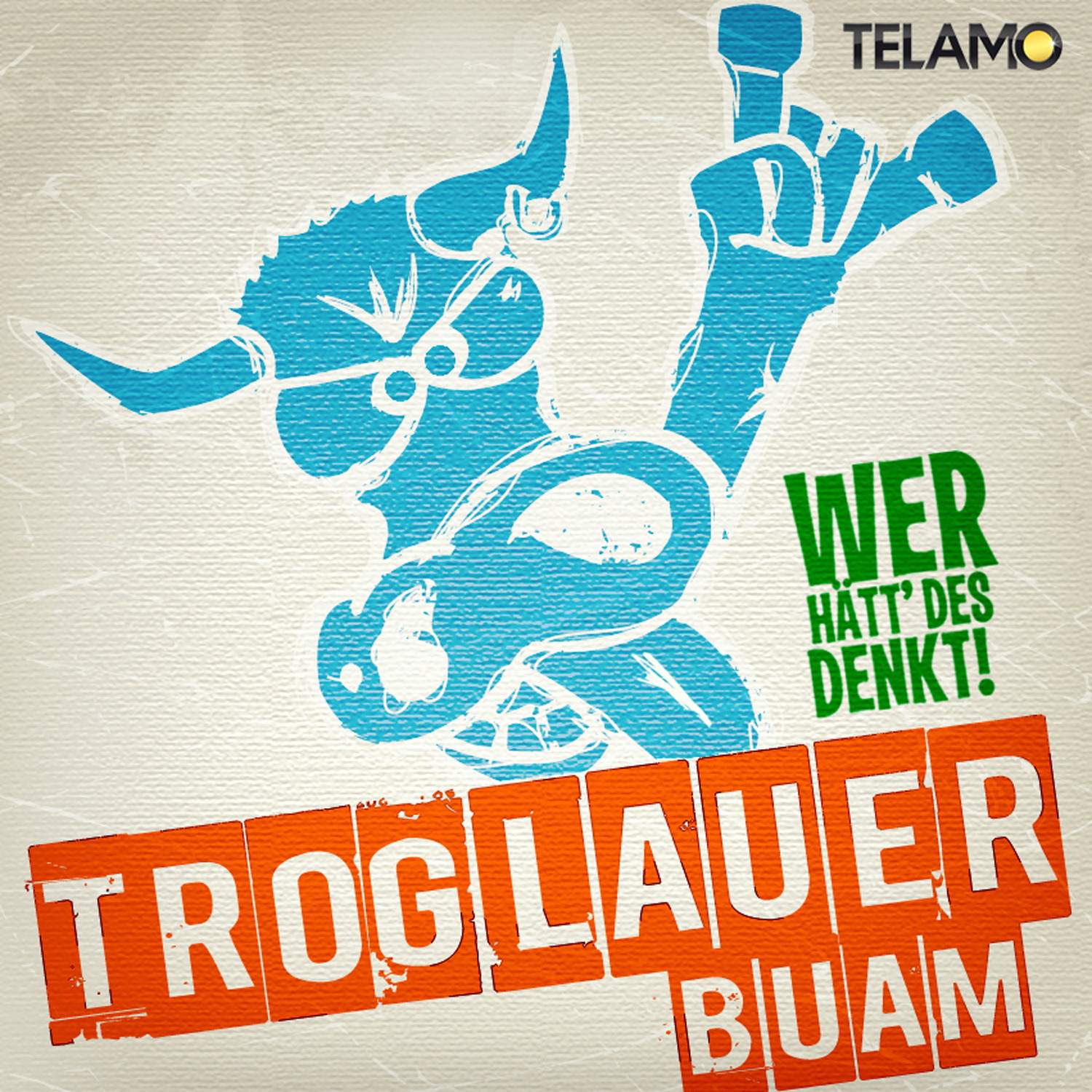 Troglauer Buam – Wer hätt' des denkt!