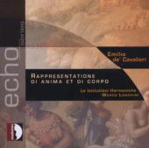Le Institutioni Harmoniche/Marco Longhini – Rappresentatione Di Anima Et Di Corpo (Echo Series)
