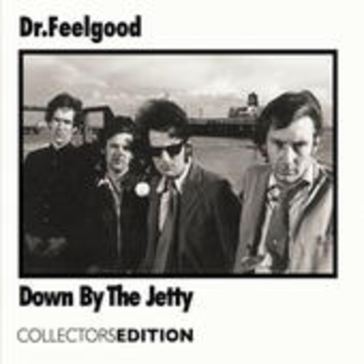 Dr. Feelgood – Down By The Jetty