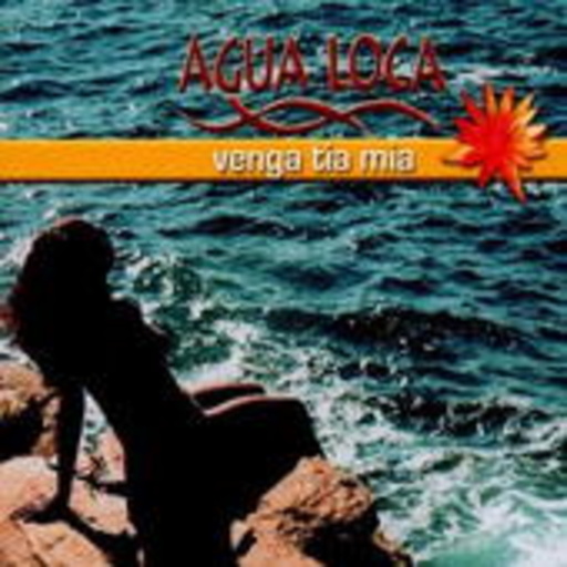 Agua Loca – Venga Tia Mia