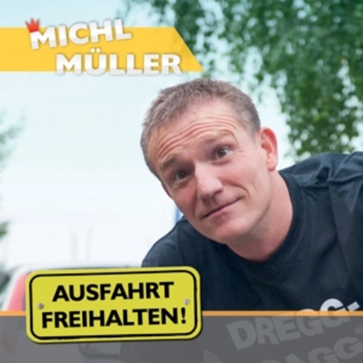 Michl Müller – Ausfahrt freihalten!