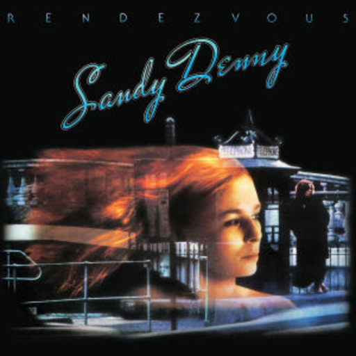 Sandy Denny – Rendezvous