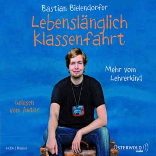 Sebastian Bielendorfer – Lebenslänglich Klassenfahrt - Mehr vom Lehrerkind