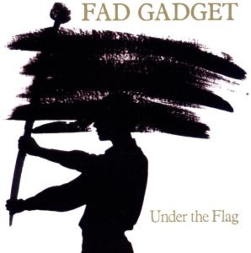 Fad Gadget – Under The Flag