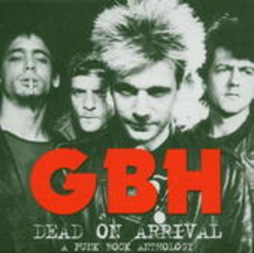 G.B.H. – Dead Or Arrival - Anthology