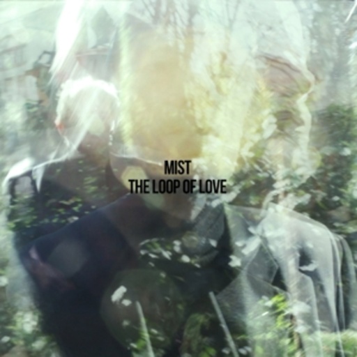 Mist – The Loop Of Love