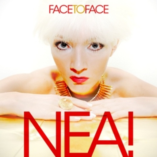 Nea! – Face To Face