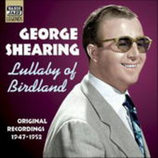 George Shearing – Lullaby Of Birdland - Original Recordings 1947-1952