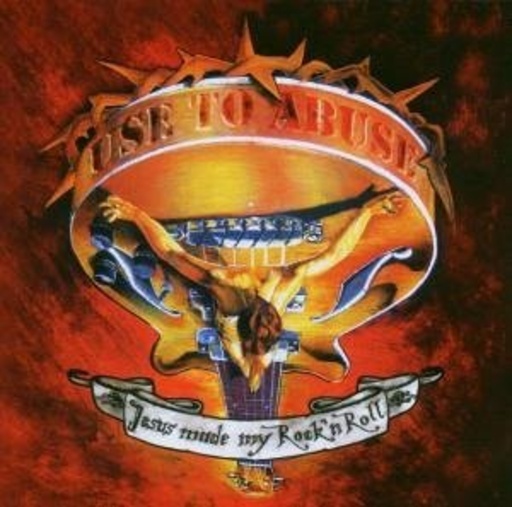 Use To Abuse – Jesus Made My Rock'n'Roll
