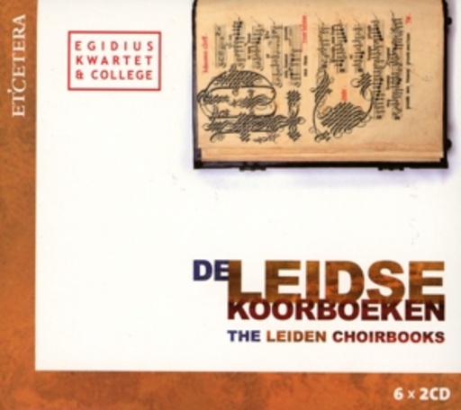Egidius Kwartet & College/Peter De Groot – The Leiden Choirbooks Vol. I-VI