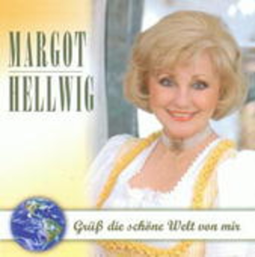 Margot Hellwig – Grüß die schöne Welt von mir