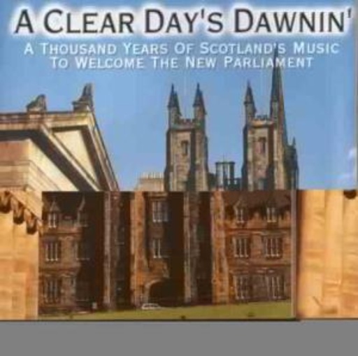 A Clear Day's Dawnin' – A Thousand Years Of Scotland's Music To Welcome The New Parliament