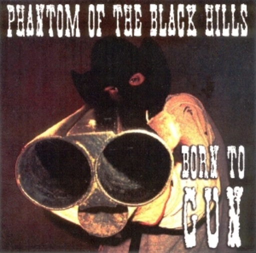 Phantom Of The Black Hills – Born To Gun