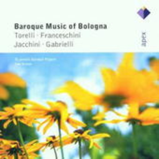 Ivor Bolton/St. James's Baroque Players – Torelli/Franceschini/Jacchini/Gabrielli: Baroque Music Of Bologna (Apex-Series)