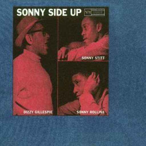 Dizzie Gillespie/Sonny Rollins/Sonny Stitt – Sonny Side Up