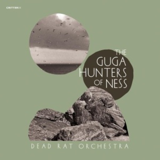 Dead Rat Orchestra – The Guga Hunters Of Ness