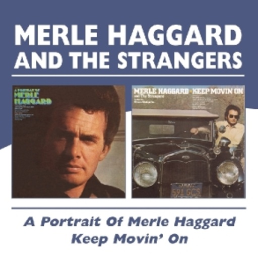 Merle Haggard – A Portrait/Keep Movin' On