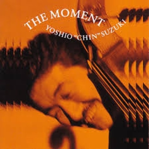 Yoshio 'Chin' Suzuki – The Moment